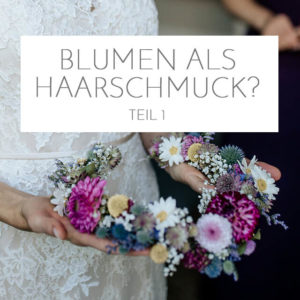 Blumen-Haarschmuck zur Hochzeit Teil 1: Einsatzmöglichkeiten