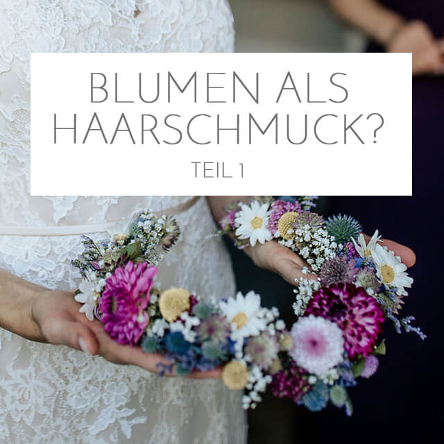 Blumen-Haarschmuck zur Hochzeit Teil 1: Einsatzmöglichkeiten