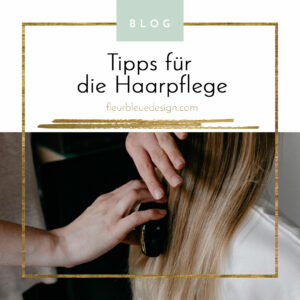 Tipps zur Haarpflege – [fleurbleuedesign.com]